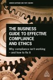 The Business Guide to Effective Compliance and Ethics: Why Compliance Isn't Working - And How to Fix It