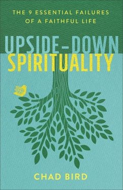 Upside-Down Spirituality - Bird, Chad