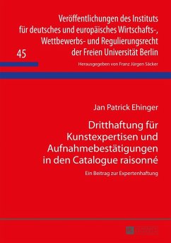 Dritthaftung fuer Kunstexpertisen und Aufnahmebestaetigungen in den Catalogue raisonne (eBook, PDF) - Ehinger, Patrick