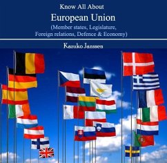 Cover Know All About European Union (Member states, Legislature, Foreign relations, Defence & Economy) (eBook, PDF)