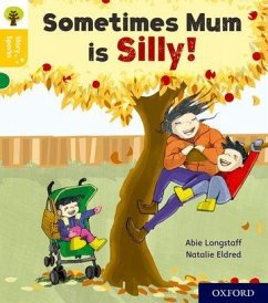 Oxford Reading Tree Story Sparks: Oxford Level 5: Sometimes Mum is Silly - Longstaff, Abie