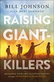 Raising Giant-Killers - Releasing Your Child`s Divine Destiny through Intentional Parenting