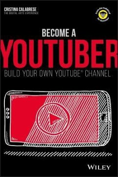 Become a Youtuber: Build Your Own Youtube Channel - Calabrese, Cristina