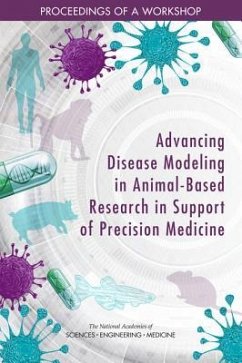 Advancing Disease Modeling in Animal-Based Research in Support of Precision Medicine - National Academies of Sciences Engineering and Medicine; Division On Earth And Life Studies; Institute For Laboratory Animal Research; Roundtable on Science and Welfare in Laboratory Animal Use