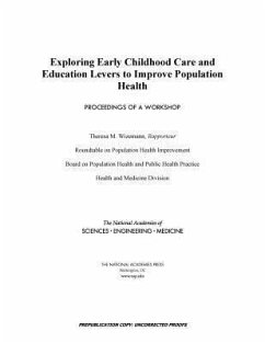 Exploring Early Childhood Care and Education Levers to Improve Population Health - National Academies of Sciences Engineering and Medicine; Health And Medicine Division; Board on Population Health and Public Health Practice; Roundtable on Population Health Improvement