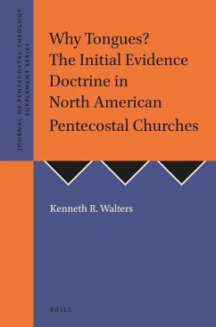 Why Tongues? the Initial Evidence Doctrine in North American Pentecostal Churches - Walters, Kenneth Richard