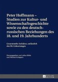 Peter Hoffmann - Studien zur Kultur- und Wissenschaftsgeschichte sowie zu den deutsch-russischen Beziehungen des 18. und 19. Jahrhunderts (eBook, PDF)