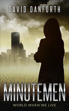 Minutemen: World When We Live (The Guardians of Time, #2) (eBook, ePUB) - Danforth, David