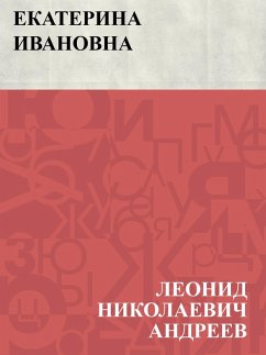 Ekaterina Ivanovna (eBook, ePUB) - Andreev, Leonid Nikolaevich