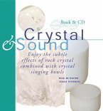 Crystal & Sound: Enjoy the Subtle Effects of Rock Crystals Combined with Crystal Singing Bowls [With Includes a 60-Minute CD of Crystal Singing Bowl]