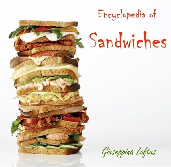 Encyclopedia of Sandwiches (eBook, PDF) Encyclopedia of Sandwiches (eBook, PDF)