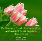 Coniferophyta, Cycadophyta, Anthophyta, Anthocerotophyta and Bryophyta (Plant Divisions) (eBook, PDF)