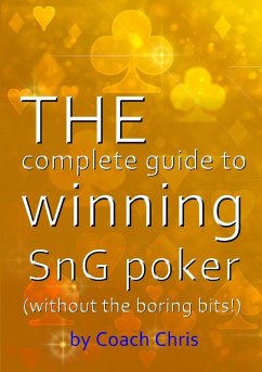 THE complete guide to winning SnG poker (without the boring bits!) - Chris, Coach