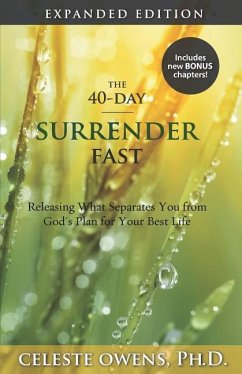 The 40-Day Surrender Fast: Expanded Edition - Owens, Celeste C.