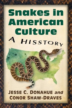 Snakes in American Culture - Donahue, Jesse C.; Shaw-Draves, Conor
