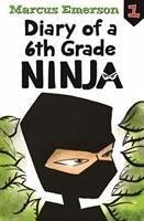 Diary of a 6th Grade Ninja: Diary of a 6th Grade Ninja Book 1 - Emerson, Marcus