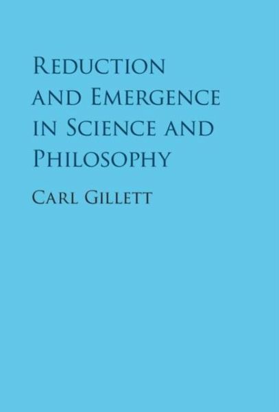 Reduction and Emergence in Science and Philosophy (eBook, PDF) Reduction and Emergence in Science and Philosophy (eBook, PDF)