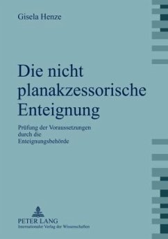 Die nicht planakzessorische Enteignung (eBook, PDF) - Henze, Gisela