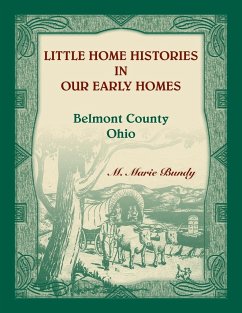 Little Home Histories in our Early Homes Belmont County, Ohio - Bundy, M Marie