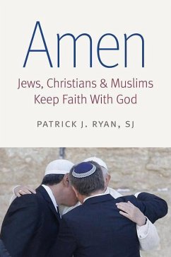 Amen: Jews, Christians, and Muslims Keep Faith with God - Ryan, Patrick J.