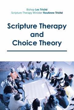 Scripture Therapy and Choice Theory - Triché, Bishop Les; Triché, Therapy Minister Roxanne