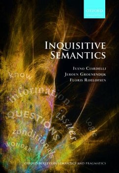 Inquisitive Semantics - Ciardelli, Ivano; Groenendijk, Jeroen; Roelofsen, Floris
