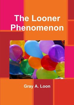 The Looner Phenomenon - Loon, Gray A.