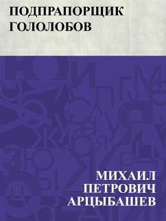 Podpraporshchik Gololobov (eBook, ePUB) - Artsybashev, Mikhail Petrovich