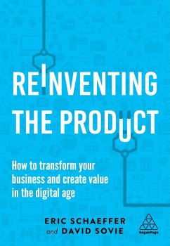 Reinventing the Product: How to Transform Your Business and Create Value in the Digital Age - Schaeffer, Eric; Sovie, David