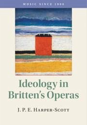 Ideology in Britten's Operas - Harper-Scott, J P E