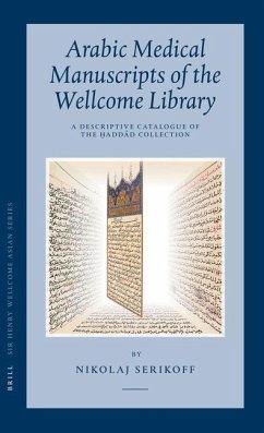 Arabic Medical Manuscripts of the Wellcome Library: A Descriptive Catalogue of the Ḥaddād Collection (Wms Arabic 401-487) [With CDROM] - Serikoff, Nikolaj