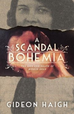 A Scandal in Bohemia: The Life and Death of Mollie Dean - Haigh, Gideon