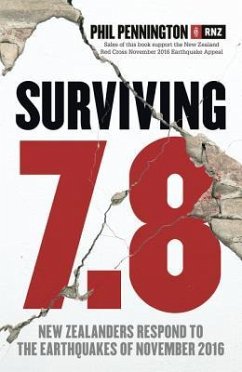 Surviving 7.8: New Zealanders Respond to the Earthquakes of November 2016 - Pennington, Phil