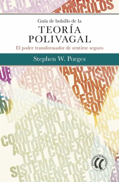 Guía de bolsillo de la teoría polivagal : el poder transformador de sentirse seguro - Porges, Stephen W.