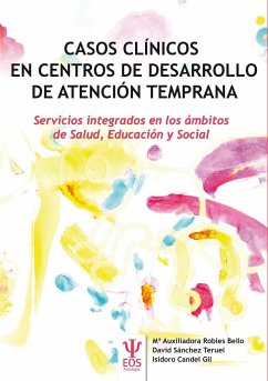 Casos clínicos en centros de desarrollo de atención temprana : servicios integrados en los ámbitos de salud, educación y social - Sánchez Teruel, David; Robles Bello, María Auxiliadora; Candel, Isidoro