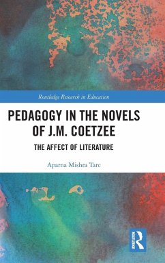 Pedagogy in the Novels of J.M. Coetzee - Tarc, Aparna Mishra