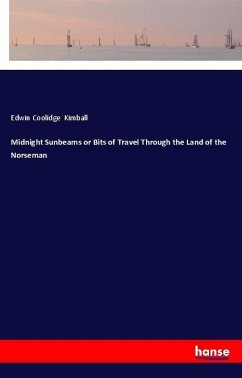 Midnight Sunbeams or Bits of Travel Through the Land of the Norseman - Kimball, Edwin Coolidge