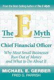 The E-Myth Chief Financial Officer: Why Most Small Businesses Run Out of Money and What to Do About It