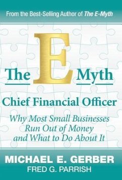 The E-Myth Chief Financial Officer: Why Most Small Businesses Run Out of Money and What to Do About It - Gerber, Michael E.; Parrish, Fred G.