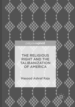 The Religious Right and the Talibanization of America - Raja, Masood Ashraf