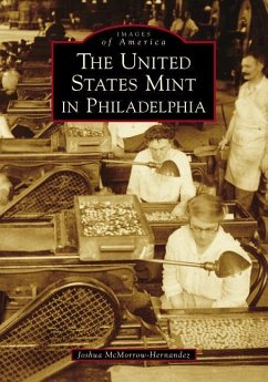 The United States Mint in Philadelphia - McMorrow-Hernandez, Joshua
