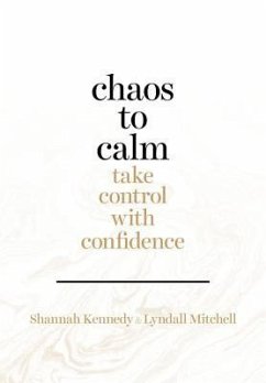 Chaos to Calm: Take Control with Confidence - Kennedy, Shannah; Mitchell, Lyndall