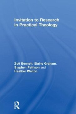Invitation to Research in Practical Theology - Bennett, Zoë; Graham, Elaine; Pattison, Stephen