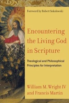 Encountering the Living God in Scripture - Theological and Philosophical Principles for Interpretation - Martin, Francis; Wright, William M. Iv; Sokolowski, Robert