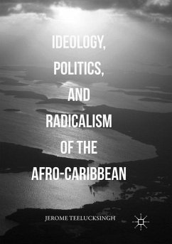 Ideology, Politics, and Radicalism of the Afro-Caribbean - Teelucksingh, Jerome