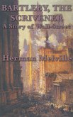 Bartleby, The Scrivener A Story of Wall-Street Bartleby, The Scrivener A Story of Wall-Street