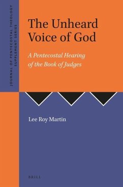 The Unheard Voice of God: A Pentecostal Hearing of the Book of Judges - Martin, Lee Roy