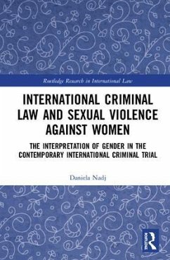 International Criminal Law and Sexual Violence Against Women - Nadj, Daniela