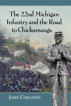 The 22nd Michigan Infantry and the Road to Chickamauga - Cohassey, John