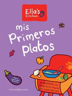 Mis primeros platos : del destete a la mesa de los mayores : 130 recetas deliciosas - Ella'S Kitchen